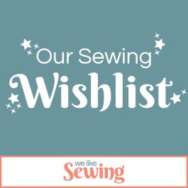 Our Sewing Wishlist July 2023